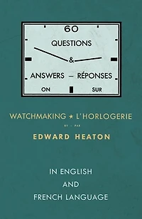 60 Questions and Answers on Watchmaking - In English and French Language