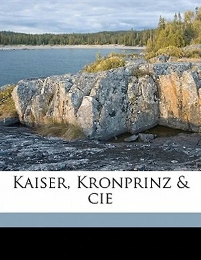 Kaiser, Kronprinz & cie