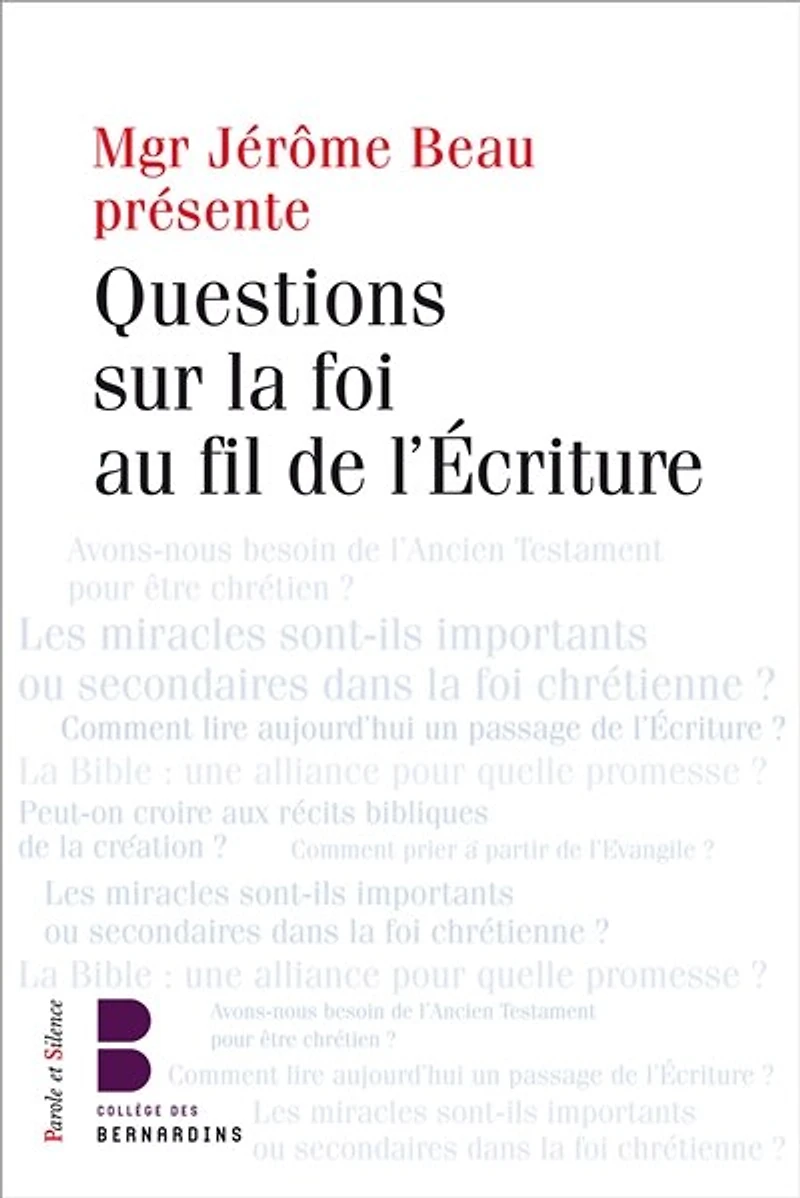 Questions sur la foi au fil de l'Ecriture: les jeudis théologie du Collège des Bernardins