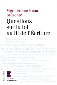 Questions sur la foi au fil de l'Ecriture: les jeudis théologie du Collège des Bernardins