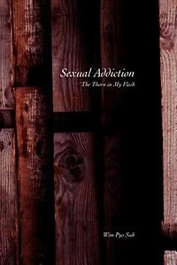 Sexual Addiction: The Thorn in My Flesh