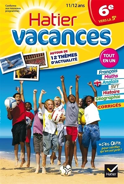 Hatier vacances, 6e vers la 5e, 11-12 ans: toutes les matières