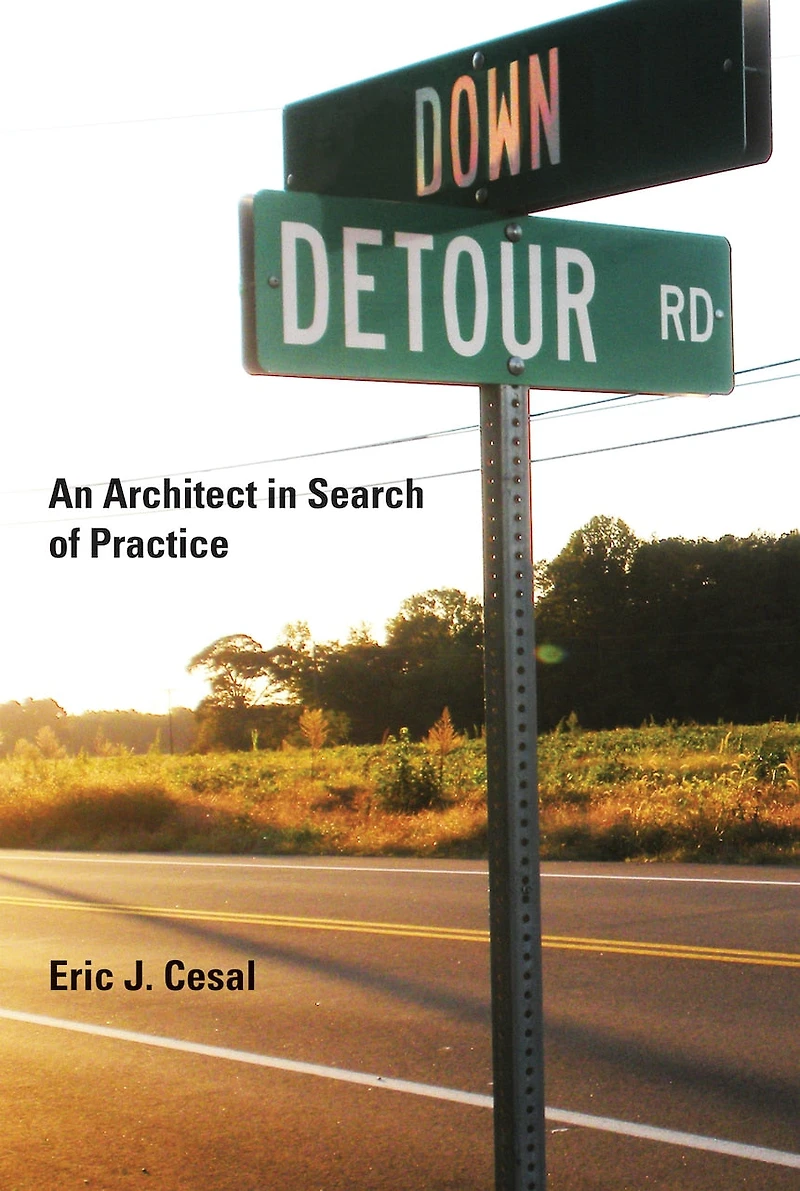 Down Detour Road: An Architect Search of Practice