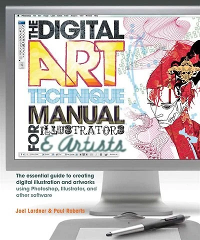 Digital Art Technique Manual for Illustrators and Artists: The Essential Guide to Creating Digital Illustration and Artworks Using Photoshop, Illustrator, and