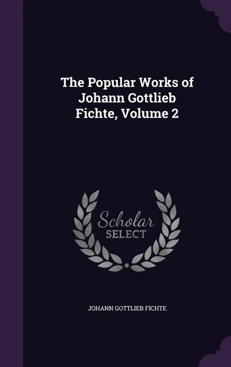 The Popular Works of Johann Gottlieb Fichte; Volume 2