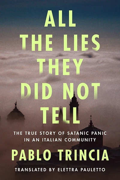 All The Lies They Did Not Tell: True Story of Satanic Panic an Italian Community