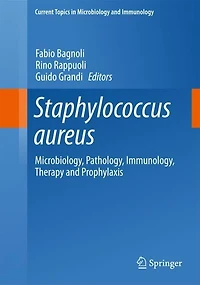 Staphylococcus aureus: Microbiology, Pathology, Immunology, Therapy and Prophylaxis