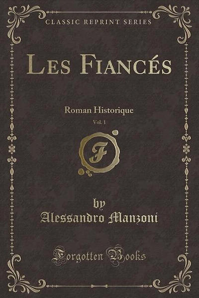 Les Fiancés, Vol. 1: Roman Historique (Classic Reprint)
