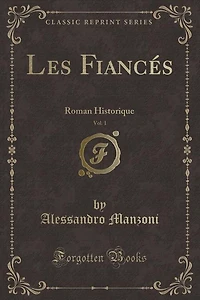 Les Fiancés, Vol. 1: Roman Historique (Classic Reprint)