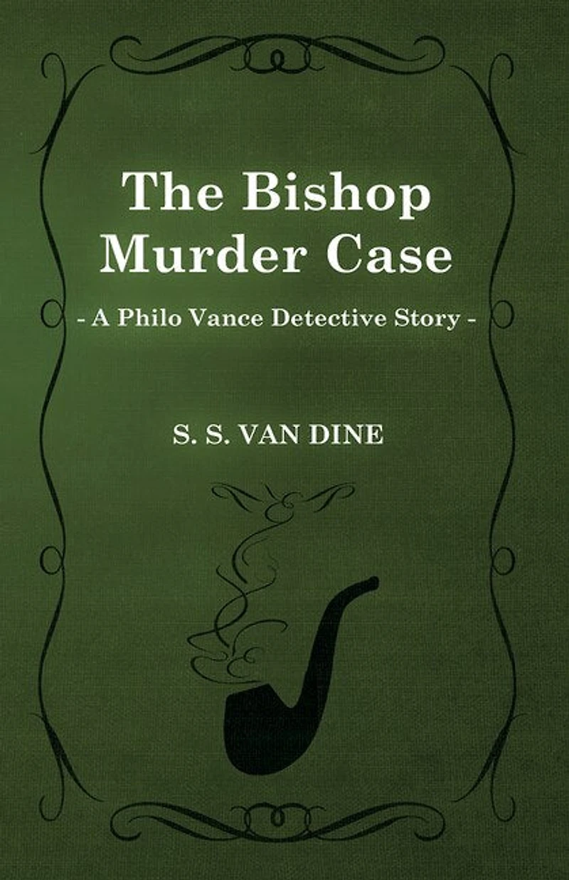 The Bishop Murder Case (A Philo Vance Detective Story)