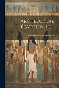 Archéologie Égyptienne, ....