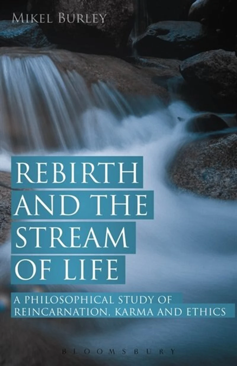 Rebirth and the Stream of Life: A Philosophical Study Reincarnation, Karma Ethics