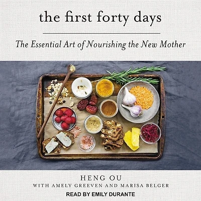 The First Forty Days: Essential Art Of Nourishing New Mother
