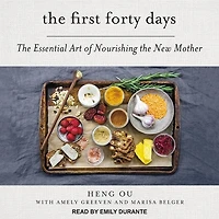 The First Forty Days: Essential Art Of Nourishing New Mother
