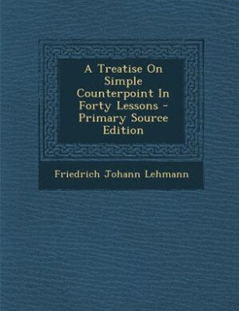 A Treatise On Simple Counterpoint Forty Lessons