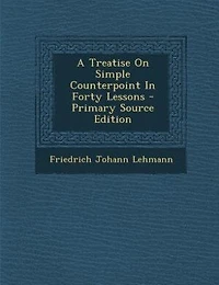 A Treatise On Simple Counterpoint Forty Lessons
