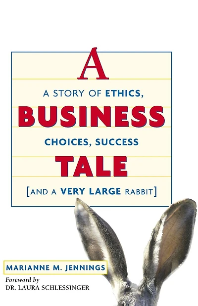 A Business Tale: A Story Of Ethics, Choices, Success -- And A Very Large Rabbit