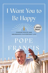 I Want You to Be Happy: Finding Peace and Abundance Everyday Life