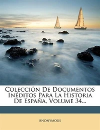 Colección De Documentos Inéditos Para La Historia De España