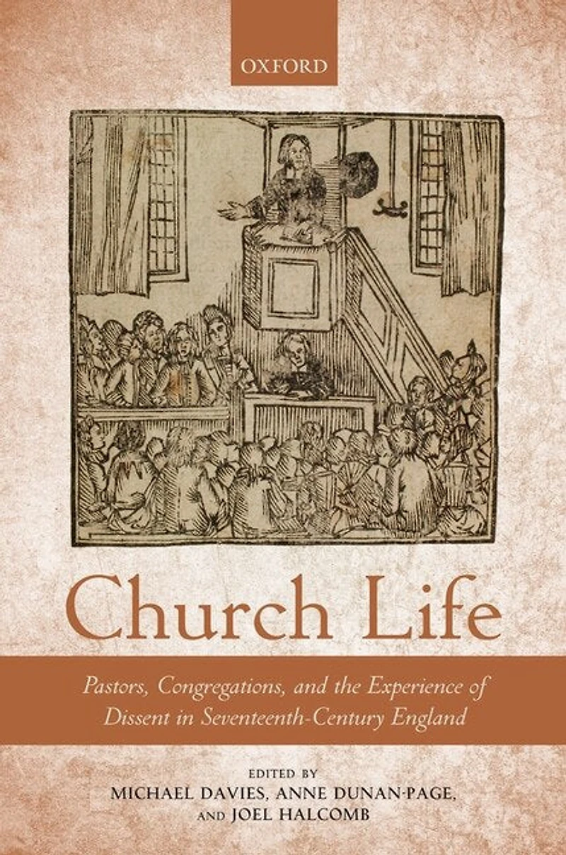 Church Life: Pastors, Congregations, and the Experience of Dissent Seventeenth-Century England