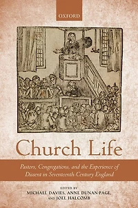 Church Life: Pastors, Congregations, and the Experience of Dissent Seventeenth-Century England