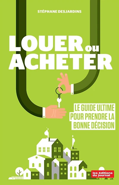 Louer ou acheter: Le guide ultime pour prendre la bonne décision