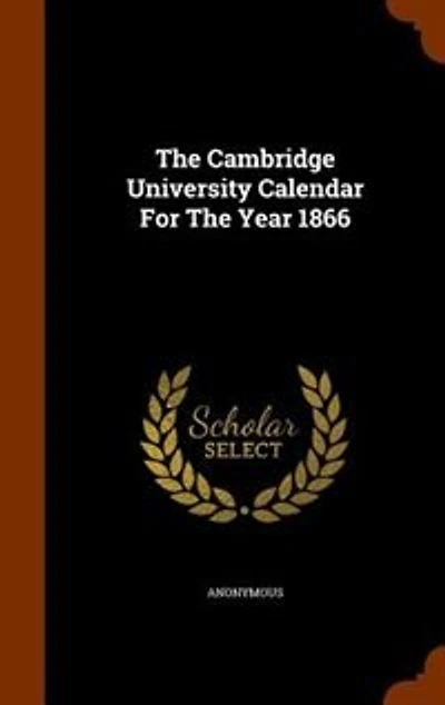 The Cambridge University Calendar For Year 1866