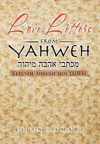 Love Letters From Yahweh: Ketuvim Ahavah Min Yhwh