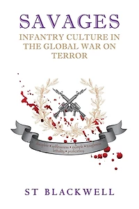 Savages: Infantry Culture in the Global War on Terror