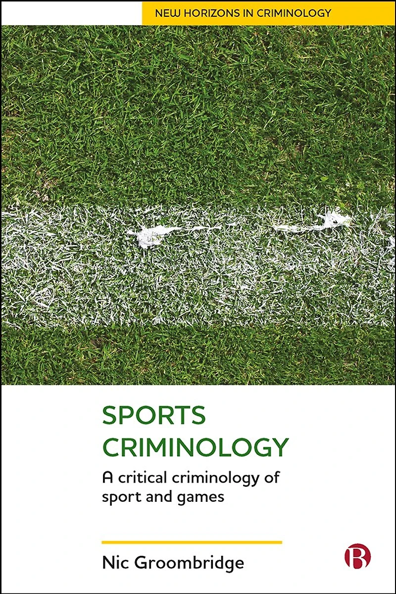 Sports Criminology: A Critical Criminology Of Sport And Games