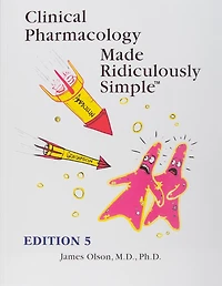 Clinical Pharmacology Made Ridiculously Simple: Color Edition