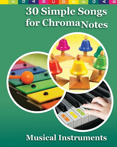 30 Simple Songs for ChromaNotes Musical Instruments: Music for Beginners