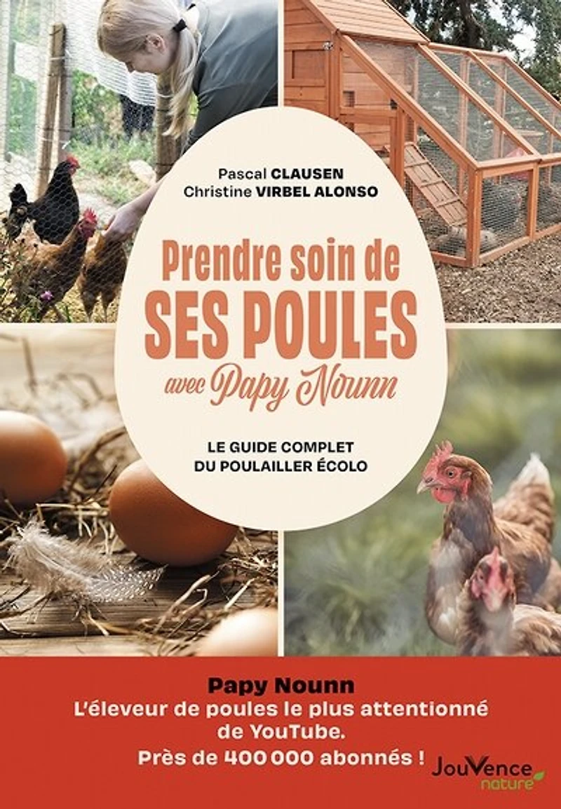 Prendre soin de ses poules avec Papy Nounn: le guide complet du poulailler écolo