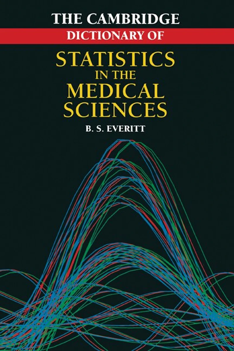 Cambridge Dictionary Of Statistics In The Medical Sciences