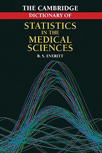 Cambridge Dictionary Of Statistics In The Medical Sciences