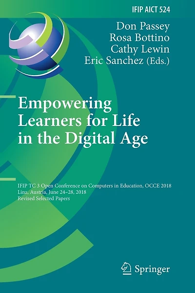 Empowering Learners for Life in the Digital Age: IFIP TC 3 Open Conference on Computers in Education, OCCE 2018, Linz, Austria, June 24-28, 2018, Revised Selected Papers