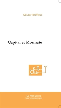Capital et Monnaie: L'économie pathologique