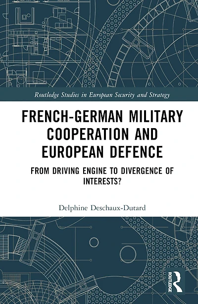 French-German Military Cooperation and European Defence: From Driving Engine to Divergence of Interests?