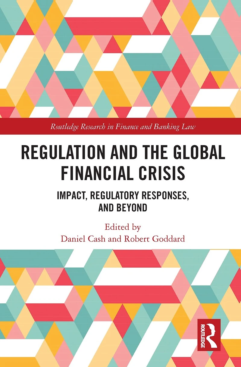 Regulation and the Global Financial Crisis: Impact, Regulatory Responses, Beyond