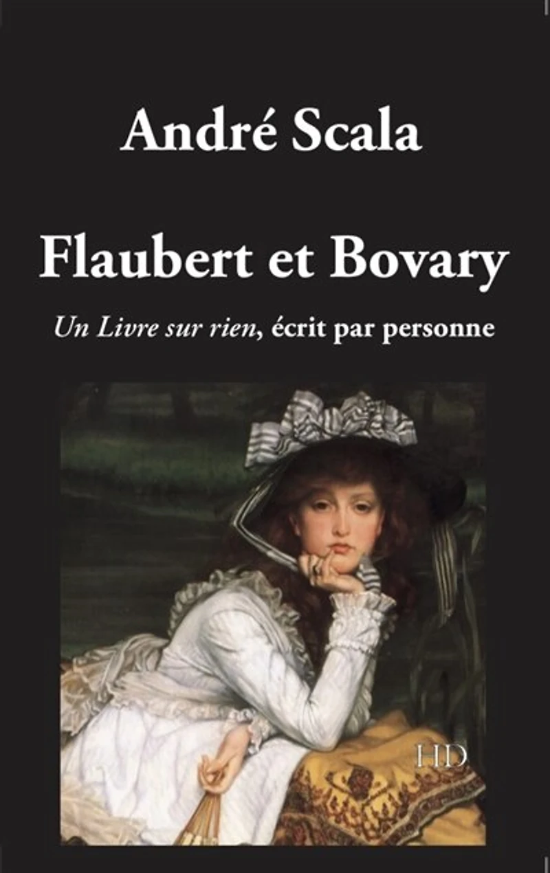 Flaubert et Bovary: un livre sur rien, écrit par personne