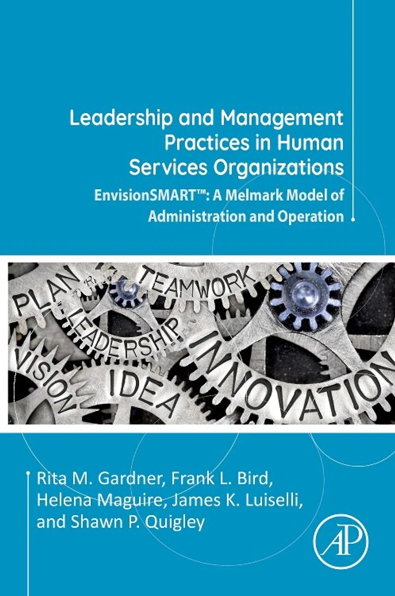 Leadership and Management Practices Human Services Organizations: EnvisionSMART(tm): A Melmark Model of Administration Operation