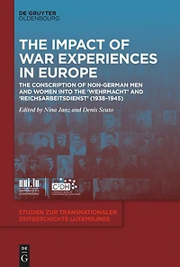 The Impact of War Experiences in Europe: The Conscription of Non-German Men and Women into the ‘Wehrmacht’ and ‘Reichsarbeitsdienst’ (1938–1945)