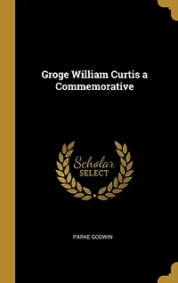 Groge William Curtis a Commemorative