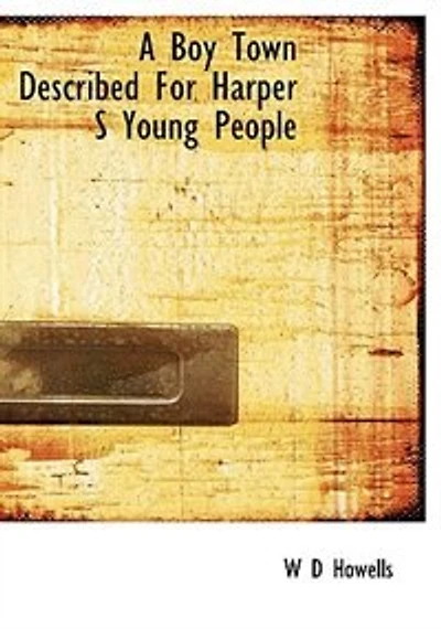 A Boy Town Described For Harper S Young People