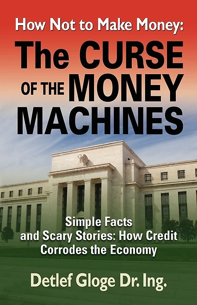 How Not To Make Money: The Curse Of The Money Machines