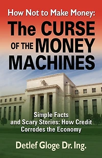 How Not To Make Money: The Curse Of The Money Machines