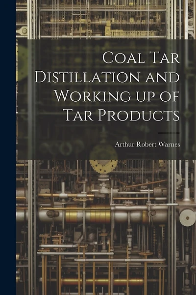 Coal tar Distillation and Working up of tar Products