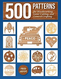 500 Patterns for Woodworking, Laser Cutting, and General Crafting: Full-Size Plans