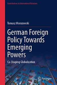 German Foreign Policy Towards Emerging Powers: Co-Shaping Globalization