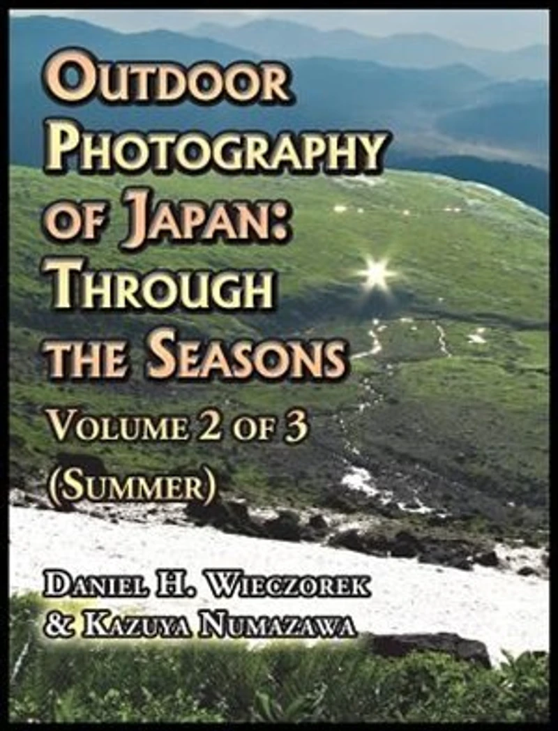 Outdoor Photography of Japan: Through the Seasons - Volume 2 of 3 (Summer)